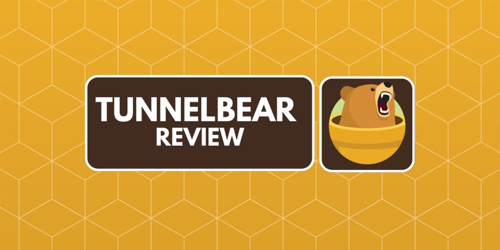 TunnelBear Review A Simple VPN That Gets the Job Done